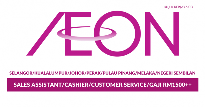 AEON AEON ~ Minima SPM / Sales Assistant / Cashier / Customer Service/ Pelbagai Negeri /Gaji Rm1500++