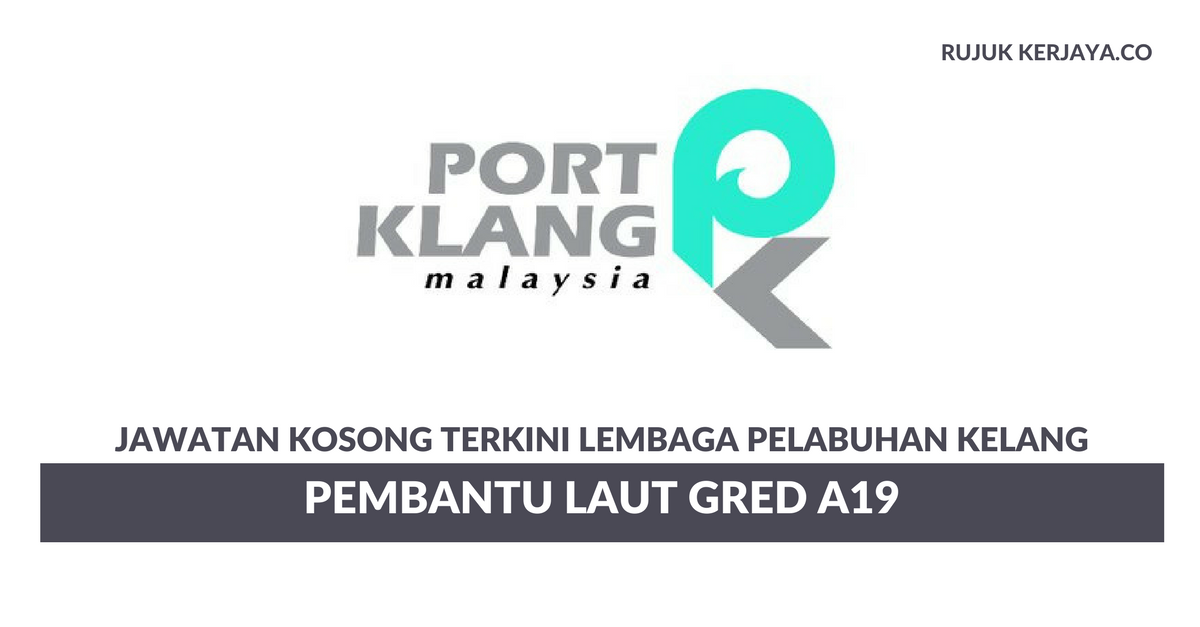 Kerja Kosong Port Klang / Jawatan Kosong Di Lembaga Pelabuhan Klang