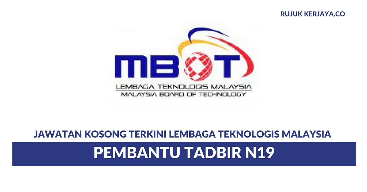 Permohonan Jawatan Kosong Lembaga Teknologis Malaysia Mbot Pembantu Tadbir N19 Portal Kerja Kosong Graduan