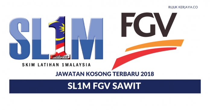 SL1M FGV SAWIT – Cadet Planter Programme Skim Latihan 1 Malaysia Felda Global Ventures