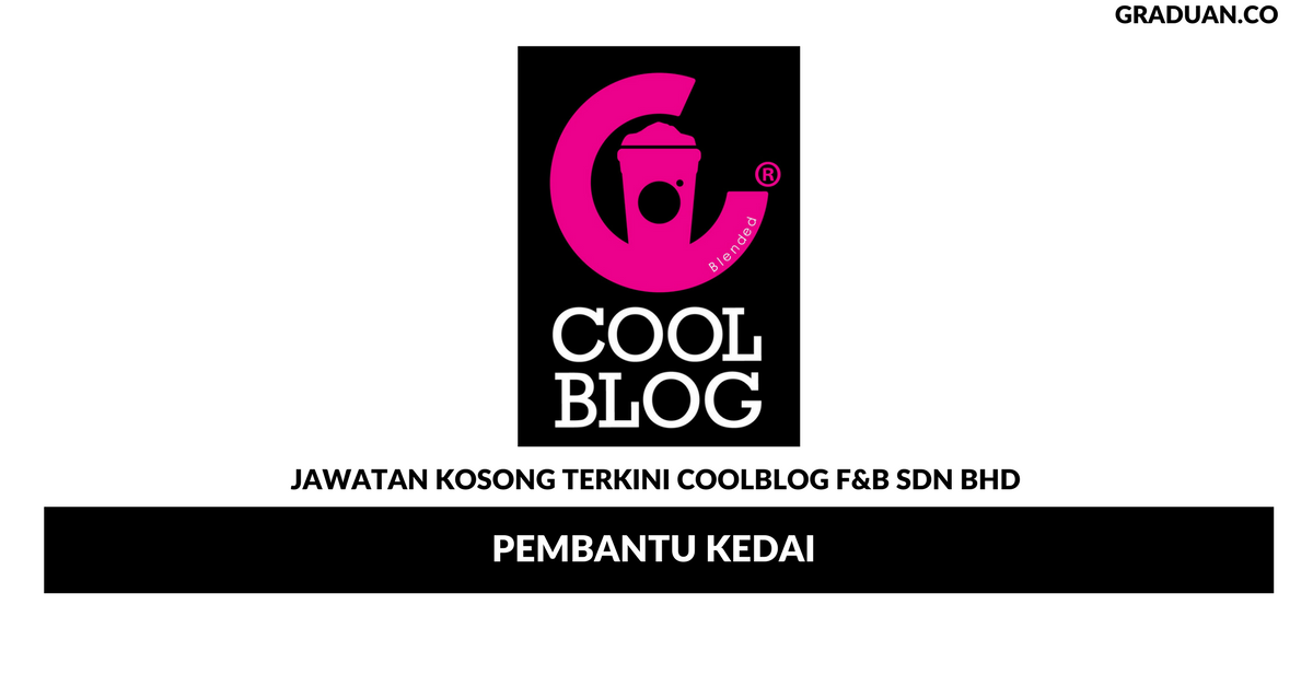 Permohonan Jawatan Kosong Terkini Coolblog F&B Sdn Bhd