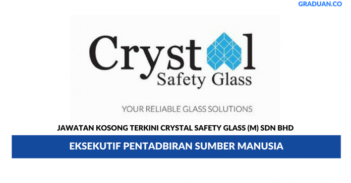 Permohonan Jawatan Kosong Terkini Crystal Safety Glass (M) Sdn Bhd Permohonan Jawatan Kosong Terkini Crystal Safety Glass (M) Sdn Bhd