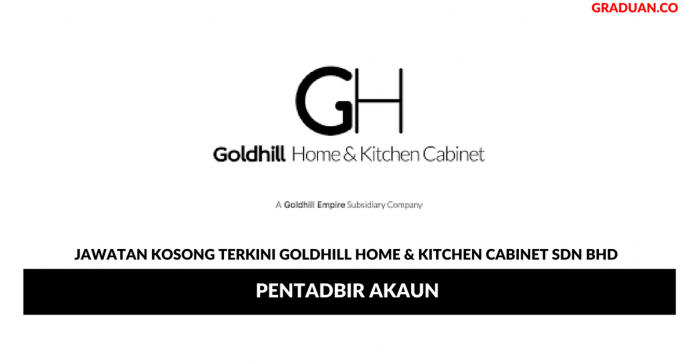 Permohonan Jawatan Kosong Terkini Goldhill Home & Kitchen Cabinet Sdn Bhd Permohonan Jawatan Kosong Terkini Goldhill Home & Kitchen Cabinet Sdn Bhd