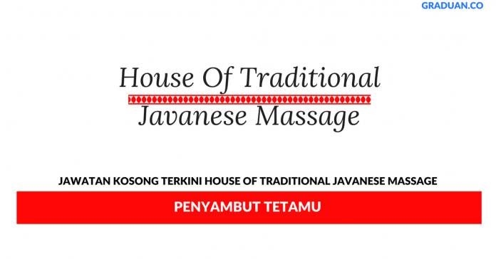 Permohonan Jawatan Kosong Terkini House Of Traditional Javanese Massage Permohonan Jawatan Kosong Terkini House Of Traditional Javanese Massage