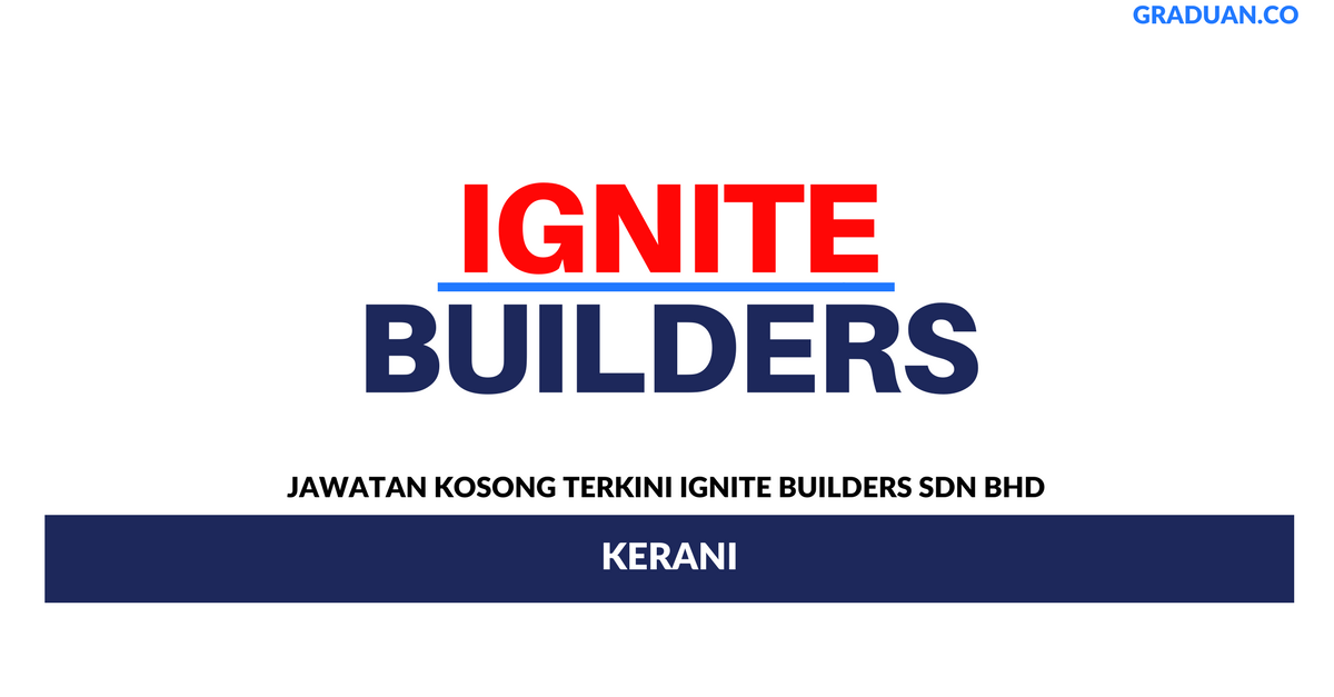 Permohonan Jawatan Kosong Terkini Ignite Builders Sdn Bhd