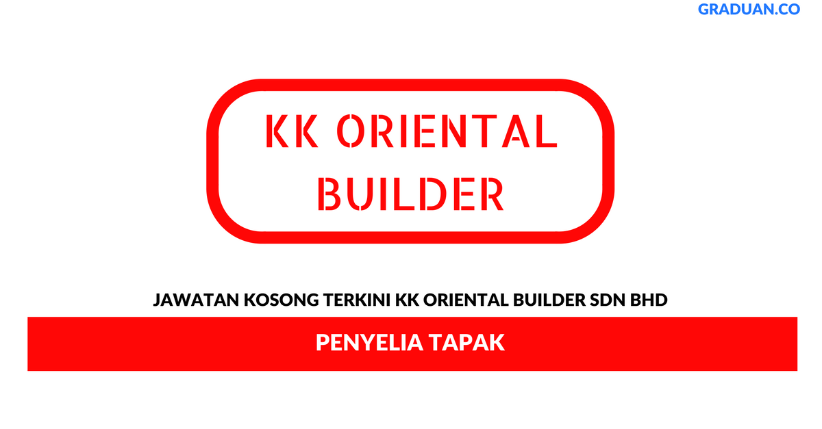 Permohonan Jawatan Kosong Terkini KK Oriental Builder Sdn Bhd