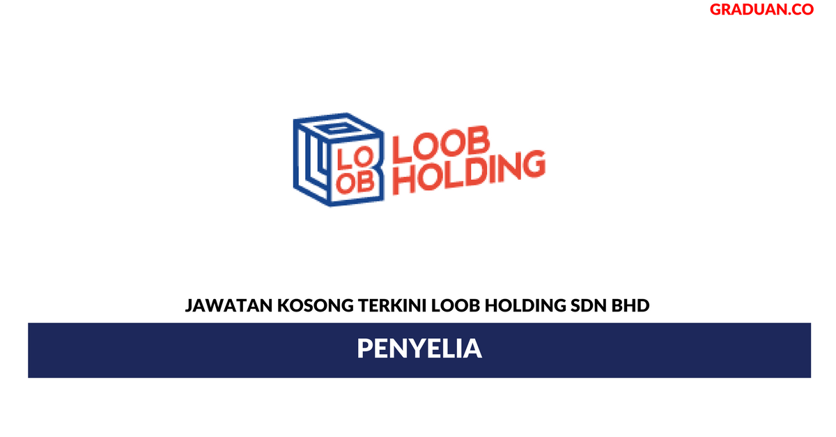 Permohonan Jawatan Kosong Terkini Loob Holding Sdn Bhd