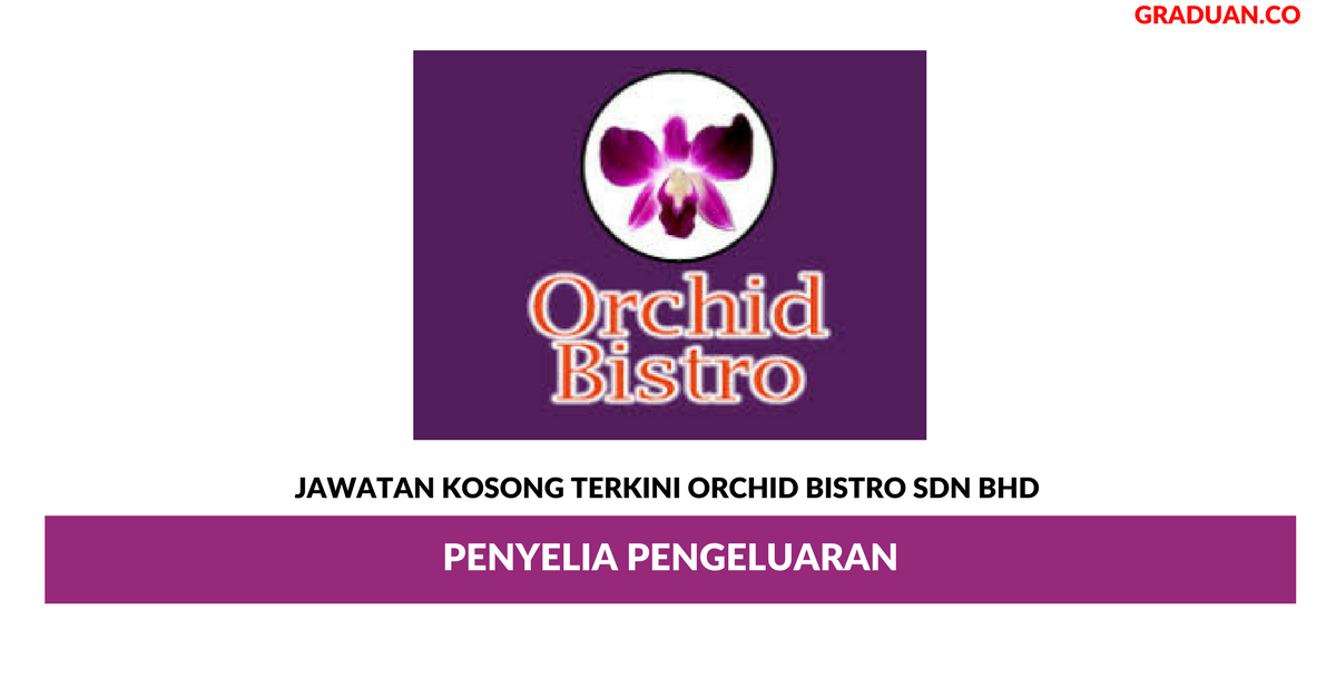 Permohonan Jawatan Kosong Terkini Orchid Bistro Sdn Bhd