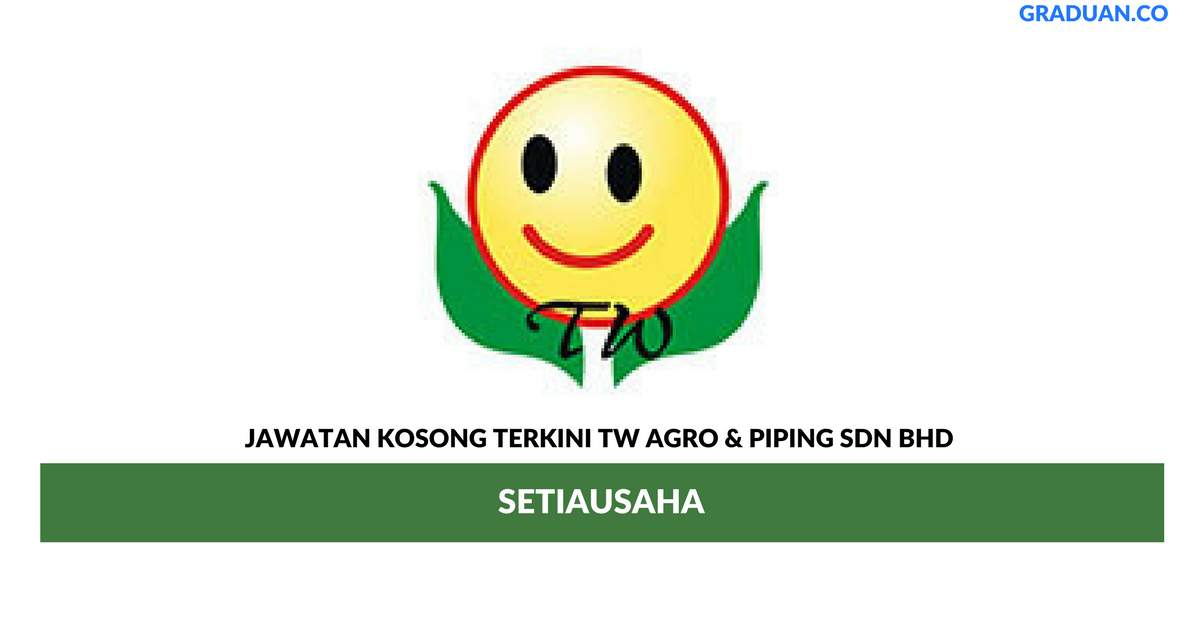 Permohonan Jawatan Kosong Terkini TW Agro & Piping Sdn Bhd