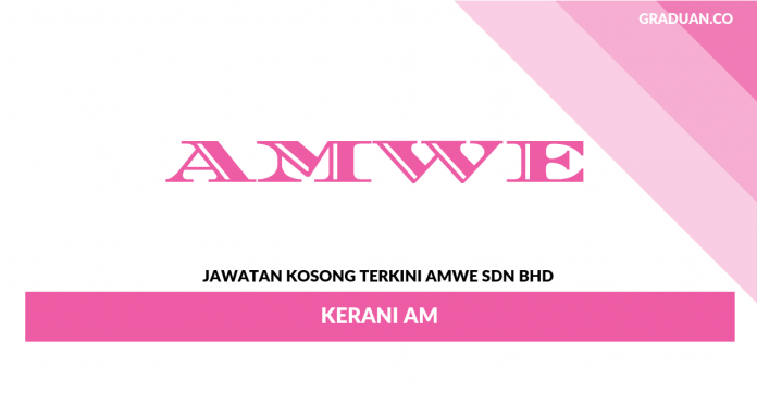 Permohonan Jawatan Kosong Terkini AMWE Sdn Bhd Permohonan Jawatan Kosong Terkini AMWE Sdn Bhd