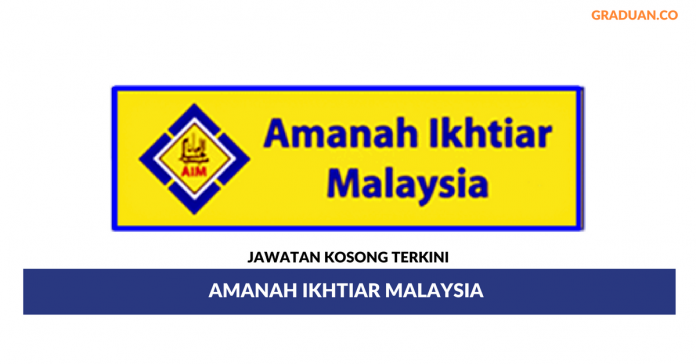 Permohonan Jawatan Kosong Terkini Amanah Ikhtiar Malaysia (AIM) Permohonan Jawatan Kosong Terkini Amanah Ikhtiar Malaysia (AIM)