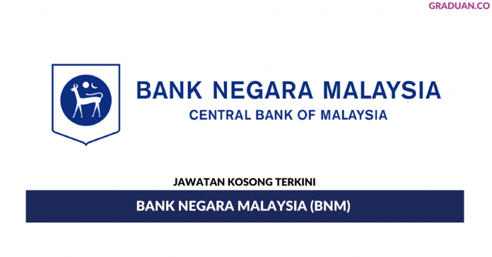 Permohonan Jawatan Kosong Terkini Bank Negara Malaysia (BNM) Permohonan Jawatan Kosong Terkini Bank Negara Malaysia (BNM)