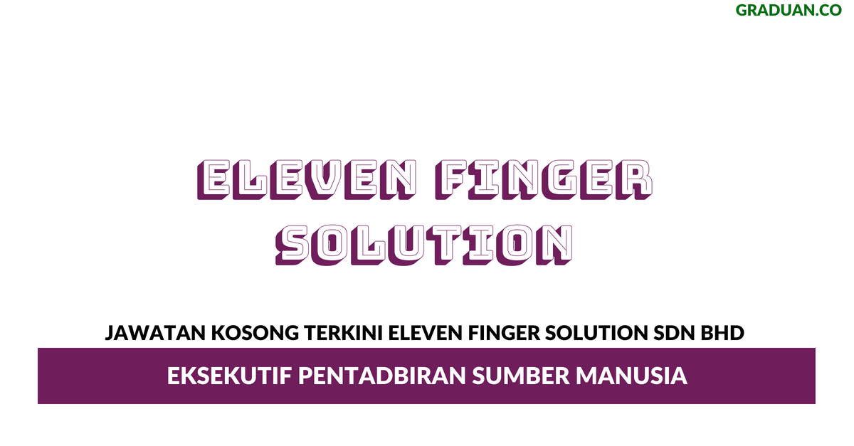 Permohonan Jawatan Kosong Terkini Eleven Finger Solution Sdn Bhd