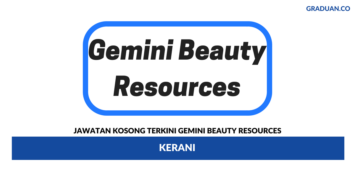 Permohonan Jawatan Kosong Terkini Gemini Beauty Resources (M) Sdn Bhd