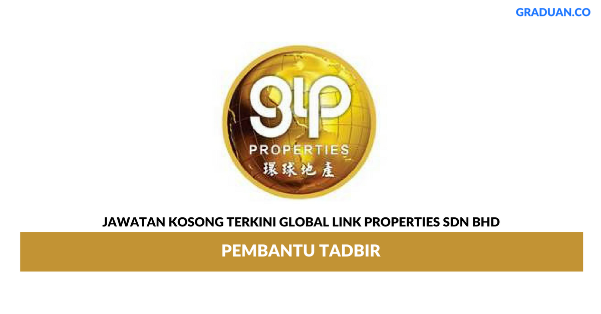 Permohonan Jawatan Kosong Terkini Global Link Properties Sdn Bhd