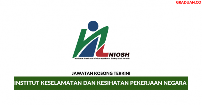 Permohonan Jawatan Kosong Terkini Institut Keselamatan dan Kesihatan Pekerjaan Negara (NIOSH) Permohonan Jawatan Kosong Terkini Institut Keselamatan dan Kesihatan Pekerjaan Negara (NIOSH)