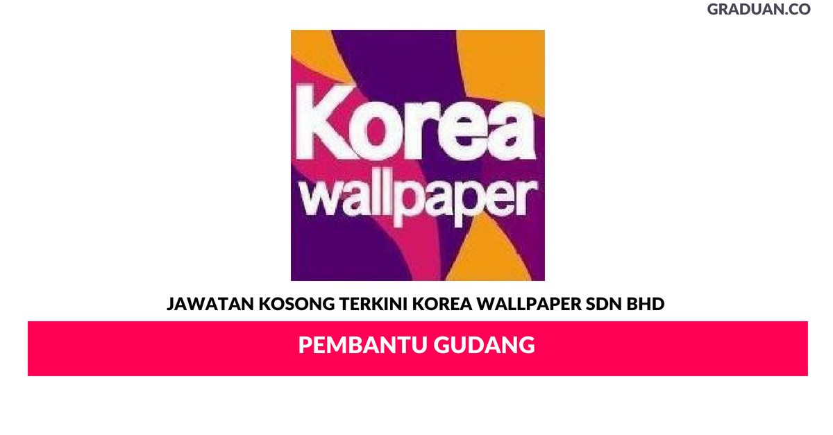 Permohonan Jawatan Kosong Terkini Korea Wallpaper Sdn Bhd