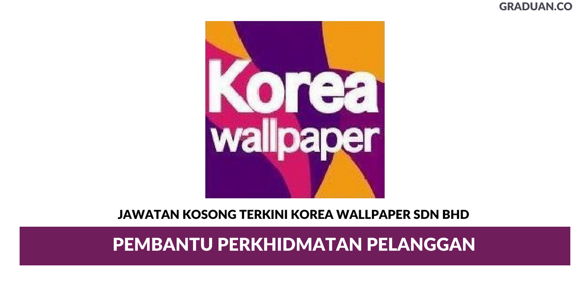 Permohonan Jawatan Kosong Terkini Korea Wallpaper Sdn Bhd