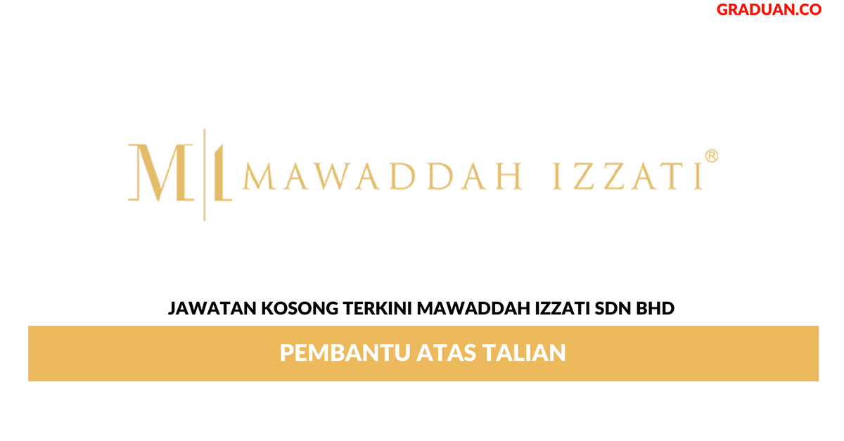 Permohonan Jawatan Kosong Terkini Mawaddah Izzati Sdn Bhd