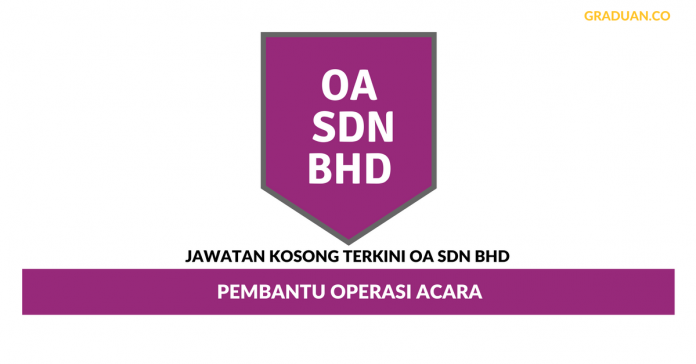 Permohonan Jawatan Kosong Terkini OA Sdn Bhd Permohonan Jawatan Kosong Terkini OA Sdn Bhd