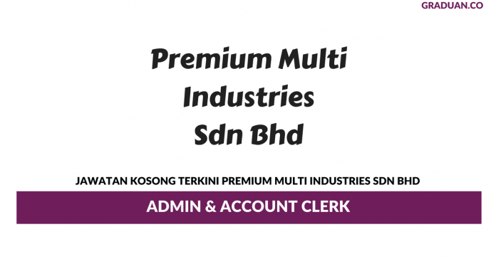 Permohonan Jawatan Kosong Terkini Premium Multi Industries Sdn Bhd Permohonan Jawatan Kosong Terkini Premium Multi Industries Sdn Bhd