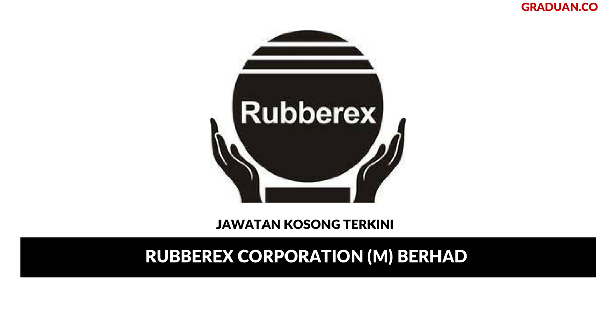 Permohonan Jawatan Kosong Terkini Rubberex Corporation (M) Berhad