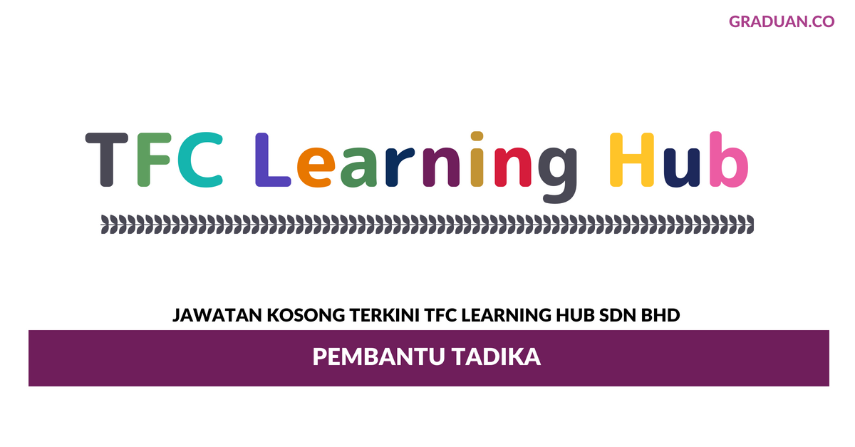 Permohonan Jawatan Kosong Terkini TFC Learning Hub Sdn Bhd