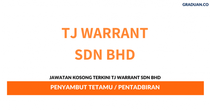 Permohonan Jawatan Kosong Terkini TJ Warrant Sdn Bhd Permohonan Jawatan Kosong Terkini TJ Warrant Sdn Bhd