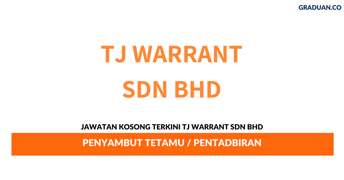 Permohonan Jawatan Kosong Terkini TJ Warrant Sdn Bhd