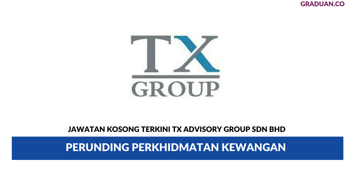 Permohonan Jawatan Kosong Terkini TX Advisory Group Sdn Bhd