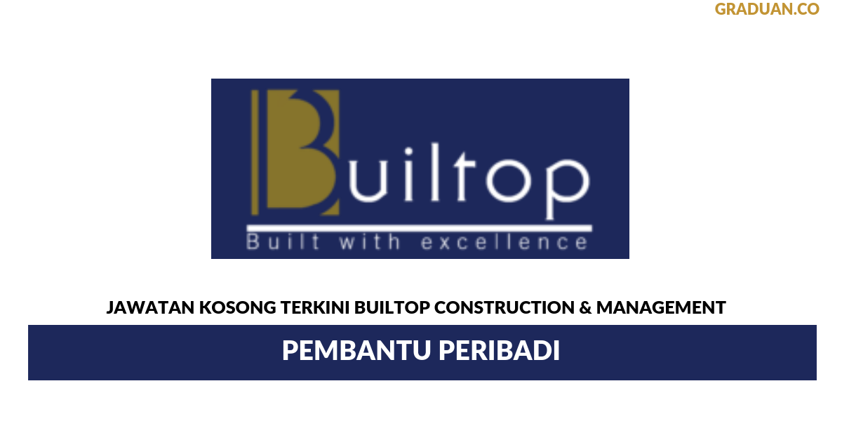 Permohonan Jawatan Kosong Terkini Builtop Construction & Management