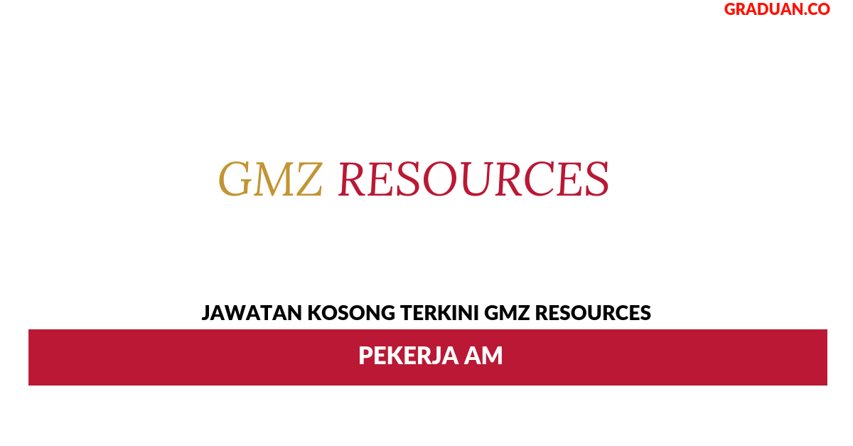 Permohonan Jawatan Kosong Terkini GMZ Resources