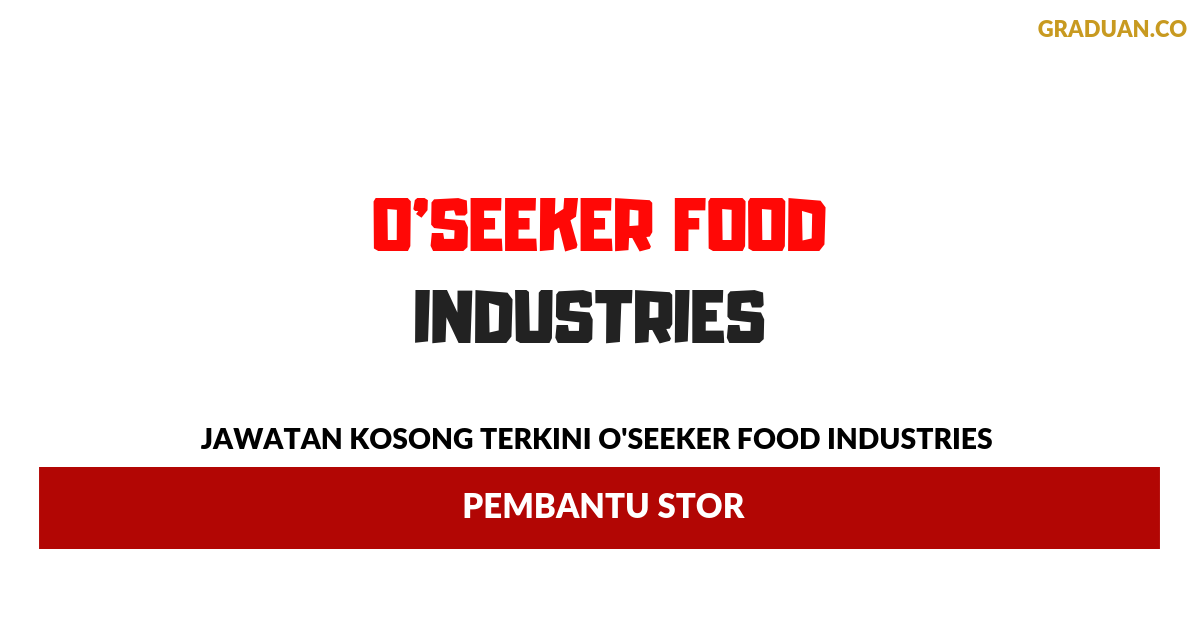 Permohonan Jawatan Kosong Terkini O'Seeker Food Industries