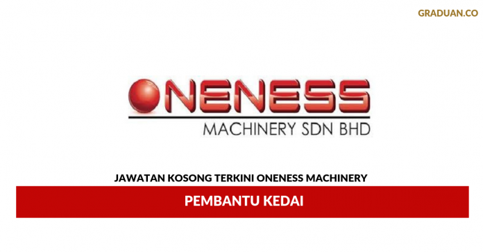 Permohonan Jawatan Kosong Terkini Oneness Machinery Permohonan Jawatan Kosong Terkini Oneness Machinery