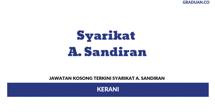 Permohonan Jawatan Kosong Terkini Syarikat A. Sandiran Permohonan Jawatan Kosong Terkini Syarikat A. Sandiran