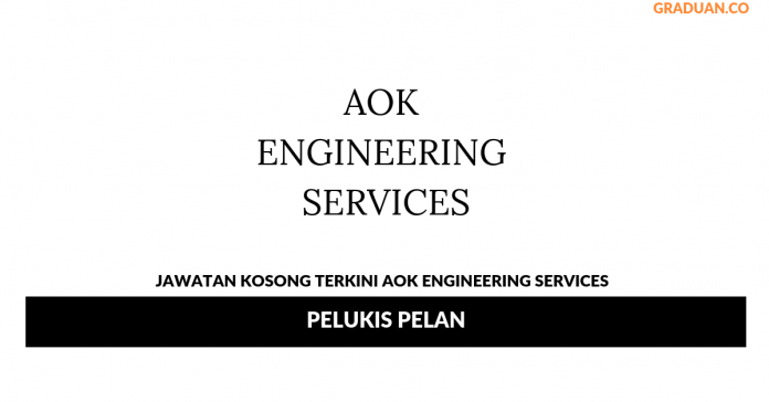 Permohonan Jawatan Kosong Terkini AOK Engineering Services Permohonan Jawatan Kosong Terkini AOK Engineering Services