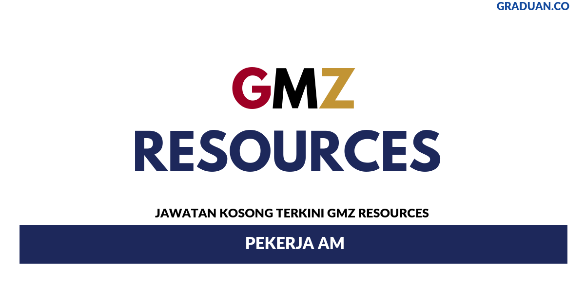 Permohonan Jawatan Kosong Terkini GMZ Resources