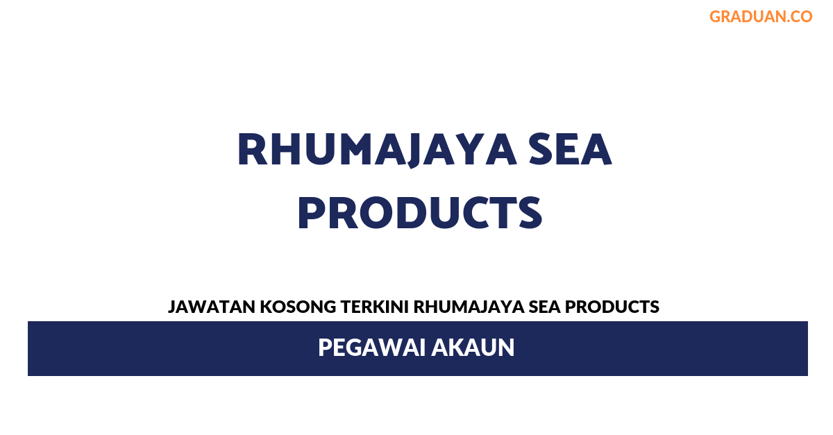 Permohonan Jawatan Kosong Terkini Rhumajaya Sea Products