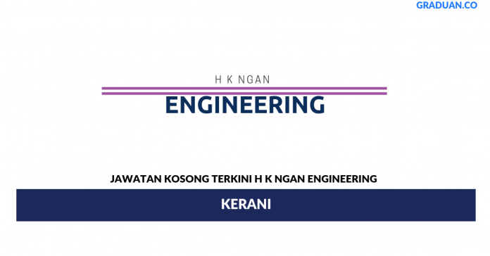 Permohonan Jawatan Kosong Terkini H K Ngan Engineering Permohonan Jawatan Kosong Terkini H K Ngan Engineering