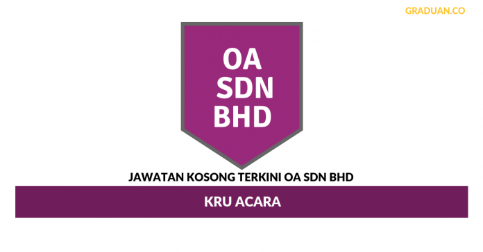 Permohonan Jawatan Kosong Terkini OA Sdn Bhd Permohonan Jawatan Kosong Terkini OA Sdn Bhd