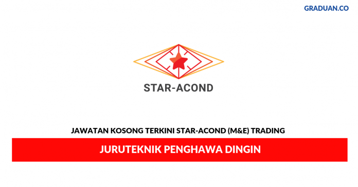 Permohonan Jawatan Kosong Terkini Star-Acond (M&E) Trading Permohonan Jawatan Kosong Terkini Star-Acond (M&E) Trading