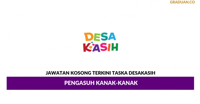 Permohonan Jawatan Kosong Terkini Taska DesaKasih Permohonan Jawatan Kosong Terkini Taska DesaKasih
