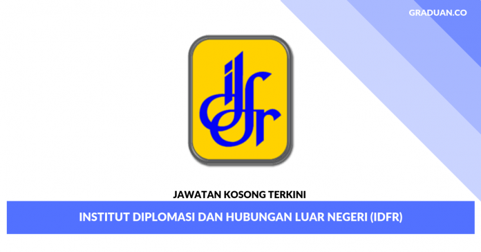 _Jawatan Kosong Terkini Institut Diplomasi dan Hubungan Luar Negeri (IDFR) _Jawatan Kosong Terkini Institut Diplomasi dan Hubungan Luar Negeri (IDFR)