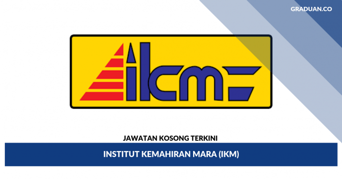 Jawatan Kosong Terkini Institut Kemahiran MARA (IKM) Jawatan Kosong Terkini Institut Kemahiran MARA (IKM)