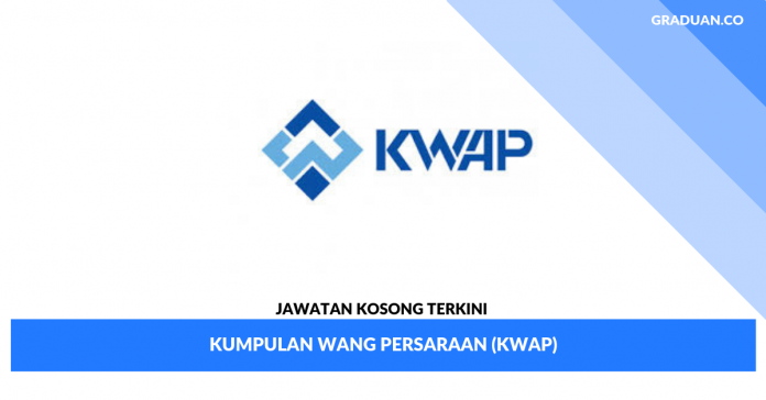 Jawatan Kosong Terkini Kumpulan Wang Persaraan (KWAP) Jawatan Kosong Terkini Kumpulan Wang Persaraan (KWAP)