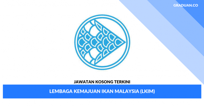 _Jawatan Kosong Terkini Lembaga Kemajuan Ikan Malaysia (LKIM) _Jawatan Kosong Terkini Lembaga Kemajuan Ikan Malaysia (LKIM)
