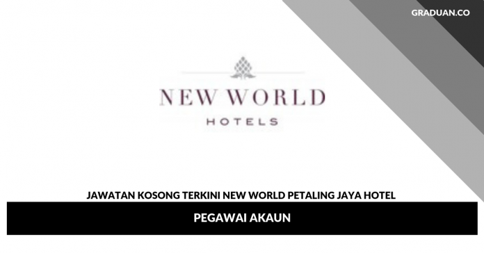 Jawatan Kosong Terkini New World Petaling Jaya Hotel Jawatan Kosong Terkini New World Petaling Jaya Hotel