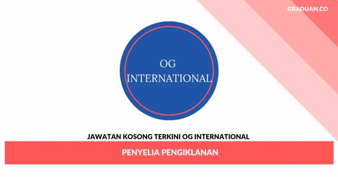_Jawatan Kosong Terkini OG International _Jawatan Kosong Terkini OG International