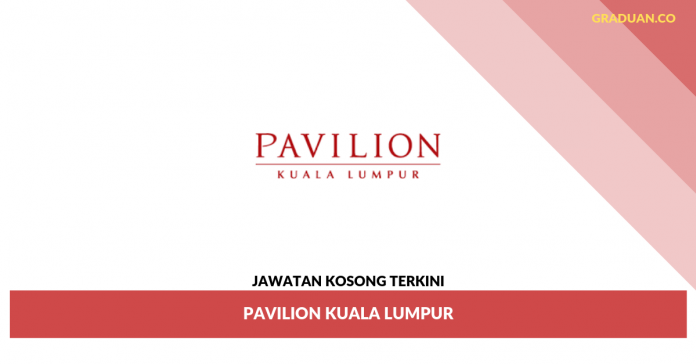 Jawatan Kosong Terkini Pavilion Kuala Lumpur