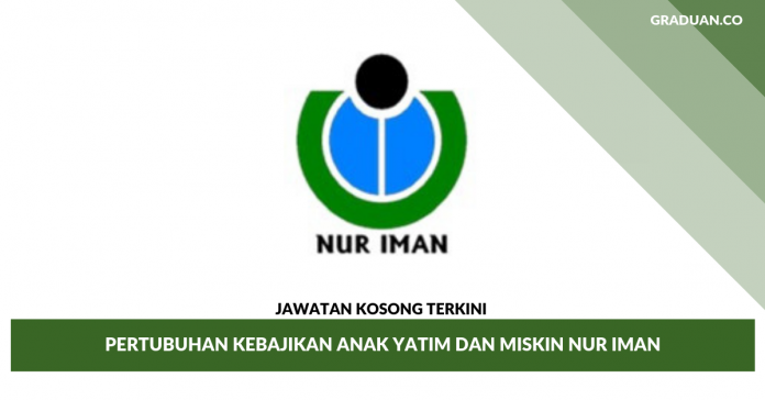Jawatan Kosong Terkini Pertubuhan Kebajikan Anak Yatim Dan Miskin Nur Iman Jawatan Kosong Terkini Pertubuhan Kebajikan Anak Yatim Dan Miskin Nur Iman